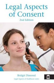 Legal Aspects of Consent (Legal Aspects of Healthcare Nursing)