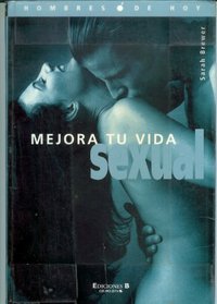 Mejora Tu Vida Sexual (Spanish Edition)