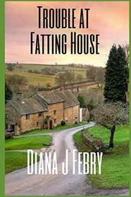 Trouble at Fatting House: A Chapman and Morris Mystery