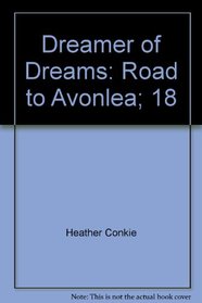 Dreamer of Dreams - Road ot Avonlea