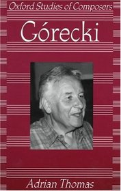 Gorecki (Oxford Studies of Composers)