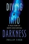 Diving into Darkness: A True Story of Death and Survival