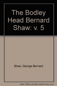 The Bodley Head Bernard Shaw Collected Plays With Their Prefaces 5