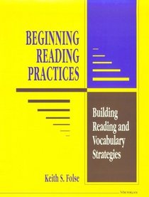 Beginning Reading Practices : Building Reading and Vocabulary Strategies