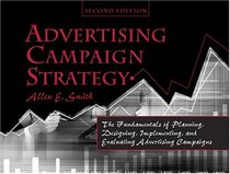 ADVERTISING CAMPAIGN: THE FUNDAMENTALS OF PLANNING, DESIGNING, IMPLEMENTING AND EVALUATING ADVERTISING CAMPAIGNS