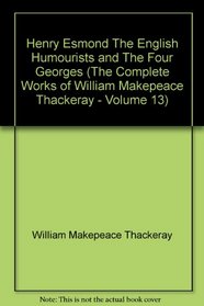 Henry Esmond, the English Humourists & the Four Georges