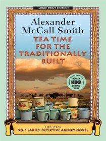 Tea Time for the Traditionally Built: The No. 1 Ladies Detective Agency Series Book 10