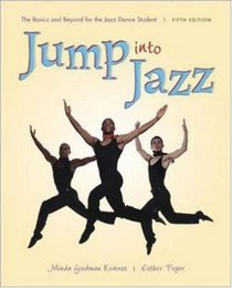 Jump Into Jazz: The Basics and Beyond for Jazz Dance Students