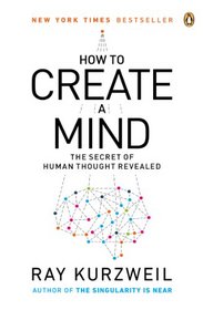 How to Create a Mind: The Secret of Human Thought Revealed