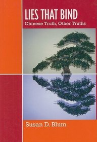 Lies that Bind: Chinese Truth, Other Truths