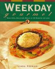 Weekday Gourmet : Healthful, Delicious Meals in 30 Minutes or Less