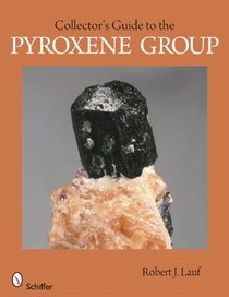 Collector's Guide to the Pyroxene Group (Schiffer Earth Science Monographs)