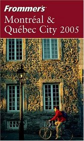 Frommer's Montreal  Quebec City 2005 (Frommer's Complete)