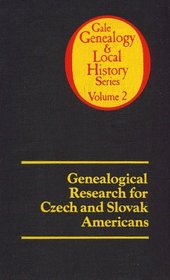 Genealogical Research for Czech and Slovak Americans (Gale genealogy and local history series ; v. 2)