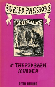 Maria Marten & the Red Barn Murder (Buried Passions)