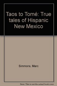 Taos to Tome?: True tales of Hispanic New Mexico