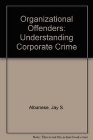 Organizational Offenders: Understanding Corporate Crime