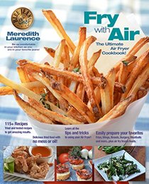 The Ultimate Air Fryer Cookbook: Delicious Fried Food Recipes without the Calories or Mess (The Blue Jean Chef)