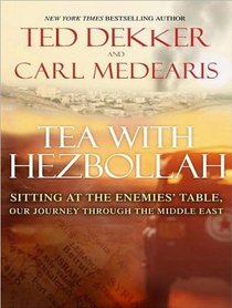 Tea with Hezbollah: Sitting at the Enemies' Table, Our Journey Through the Middle East