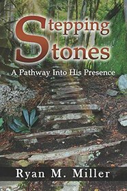 Stepping Stones: A Pathway into His Presence