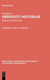 Herodotus: Historiae, Vol. II: Libri V-IX. Indices. (Bibliotheca scriptorum Graecorum et Romanorum Teubneriana)