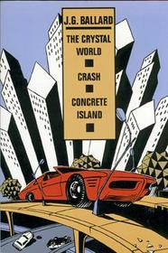 The Crystal World / Crash / Concrete Island