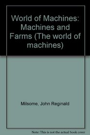 World of Machines: Machines and Farms (The world of machines)
