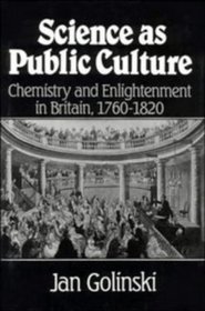 Science as Public Culture: Chemistry and Enlightenment in Britain, 17601820