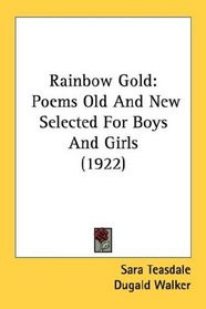 Rainbow Gold: Poems Old And New Selected For Boys And Girls (1922)