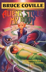 ALIENS STOLE MY BODY: BRUCE COVILLE'S ALIEN ADVENTURES (Alien Adventures, No 4)