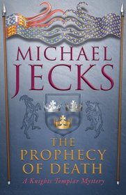 The Prophecy of Death: A Knights Templar Mystery (Knights Templar)