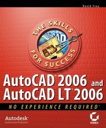 AutoCAD  2006 and AutoCAD  LT 2006 : No Experience Required