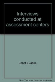 Interviews conducted at assessment centers: A guide for training managers