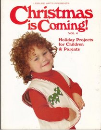 Christmas is Coming 1994: Holiday Projects for Children and Parents
