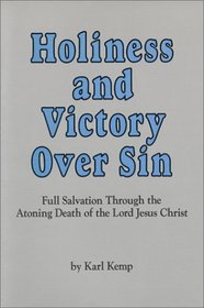 Holiness and Victory Over Sin: Full Salvation Through the Atoning Death of the Lord Jesus Christ