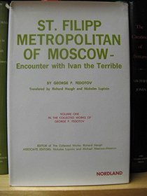 St. Filipp, Metropolitan of Moscow: Encounter with Ivan the Terrible (The Collected works of George P. Fedotov ; v. 1)