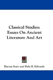 Classical Studies: Essays On Ancient Literature And Art