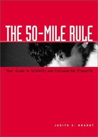 The 50-Mile Rule: Your Guide to Infidelity and Extramarital Etiquette