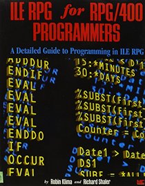 ILE RPG for RPG/400 Programmers:  A Detailed Guide to Programming in ILE RPG