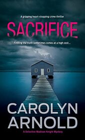 Sacrifice: A gripping heart-stopping crime thriller (3) (Detective Madison Knight)