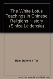 The White Lotus Teachings in Chinese Religions History (Sinica Leidensia)