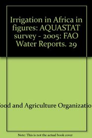 Irrigation in Africa in Figures Aquastat Survey 2005