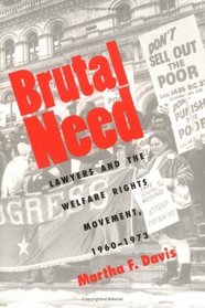Brutal Need : Lawyers and the Welfare Rights Movement, 1960-1973