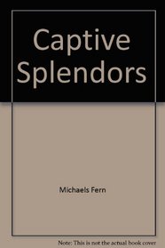Captive Splendors