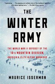 The Winter Army: The World War II Odyssey of the 10th Mountain Division, America?s Elite Alpine Warriors