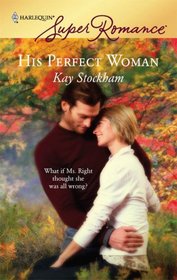 His Perfect Woman (Harlequin Superromance, No 1424)