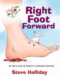 Right Foot Forward: The How-to Guide for Serious(ly) Lighthearted Christians