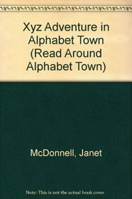 Xyz Adventure in Alphabet Town (Read Around Alphabet Town)