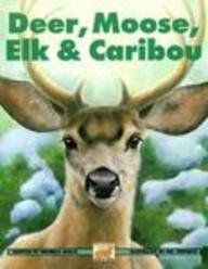 Deer, Moose, Elk and Caribou (Kids Can Press Wildlife (Sagebrush))
