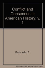 Conflict and Consensus in American History: v. 1
